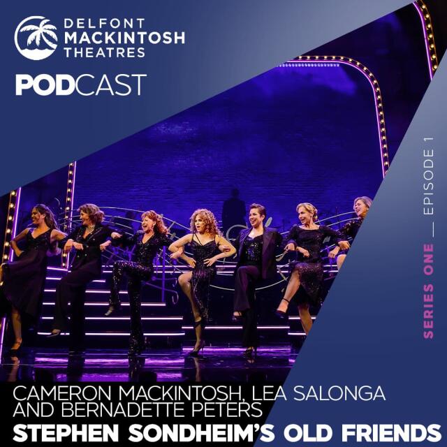 Cameron Mackintosh, Lea Salonga and Bernadette Peters discuss Stephen Sondheim’s Old Friends